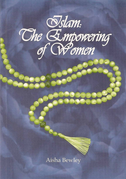 Islam The Empowering of Women By Aisha Bewley,9781897940754,