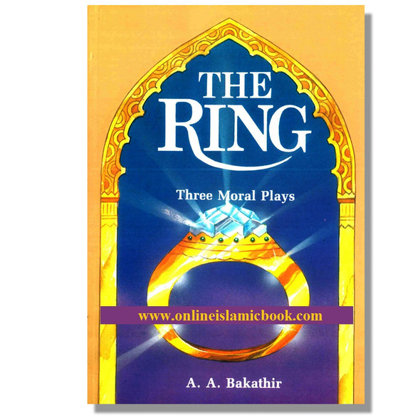 The Ring Three Moral Plays By A. A Bakathir,9781897940303,