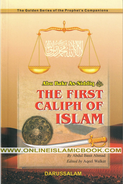 Abu Bakr As-Siddiq (RA) The First Caliph of Islam By Abdul Basit Ahmad,9789960861142,