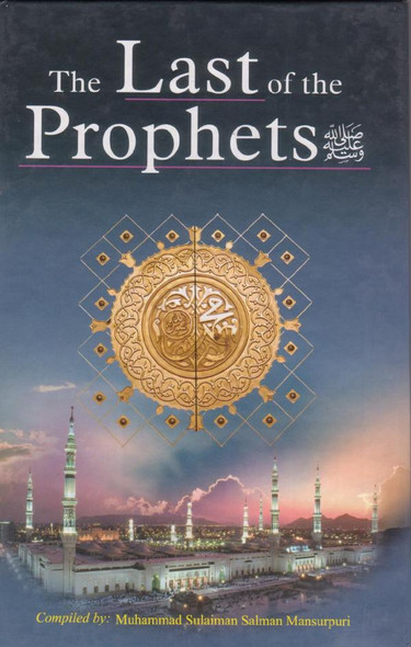 Last of the Prophets By Qadi Muhammad Sulaiman Salman Mansurpuri,9789960897219,
