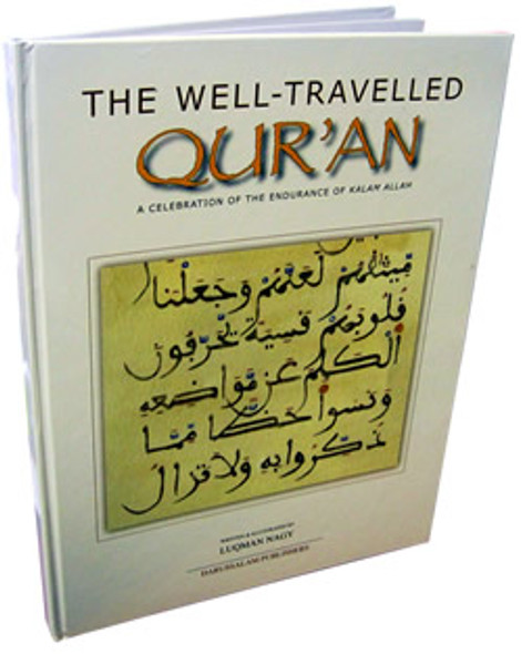 The Well Traveled Quran A Celebration of the Endurance of Kalam Allah By Luqman Nagy,9786035000314,