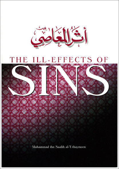 The ill Effects Of Sins By Muhammad ibn Saalih al-Uthaymeen,9781898649045,