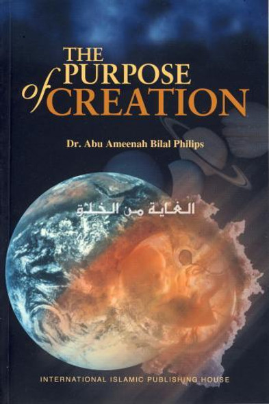 The Purpose of Creation By Dr. Abu Ameenah Bilal Philips,9789960850832,