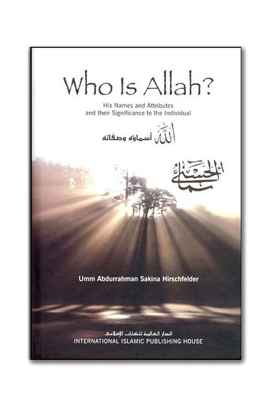 Who Is Allah? By Umm Abdurrahman Sakina Hirschfelder,9786035010764,