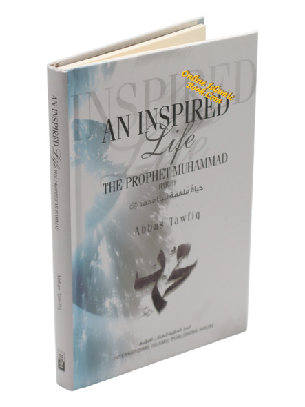 An Inspired Life The Prophet Muhammad (PBUH) By Abbas Tawfiq,9786035010795,