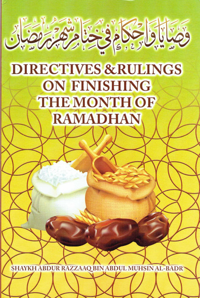 Directives & Rulings on Finishing The Month of Ramadhan By Shaykh Abdur Razzaaq Bin Abdul Muhsin Al-Bad,9781943280940,