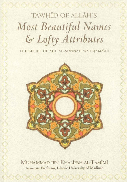 Tawhid of Allah's Most Beautiful Names and Lofty Attributes By Muhammad Ibn Khalifah al-Tamimi,9781898649540,