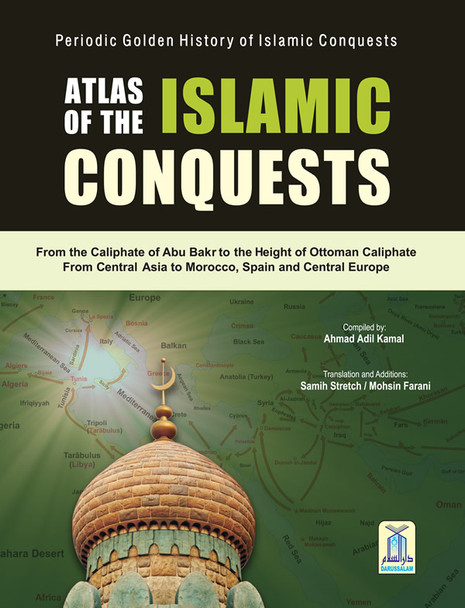 Atlas of the Islamic Conquests By Ahmad Adil Kamal,9786035000741,