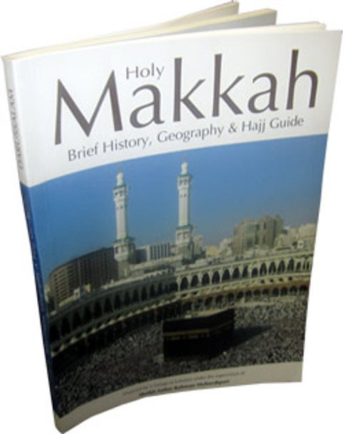 Holy Makkah: Brief History, Geography & Hajj Guide By Safi-ur-Rahman al-Mubarkpuri,9786035000291,