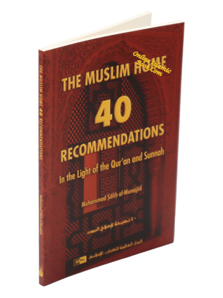 The Muslim Home 40 Recommendations in the Light of the Quran and Sunnah By Muhammad Salih Al-Munajjid,9789960850234,