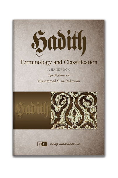 Hadith Terminology and Classification, A Handbook By Muhammad S. ar-Rahawan,9786035011976,