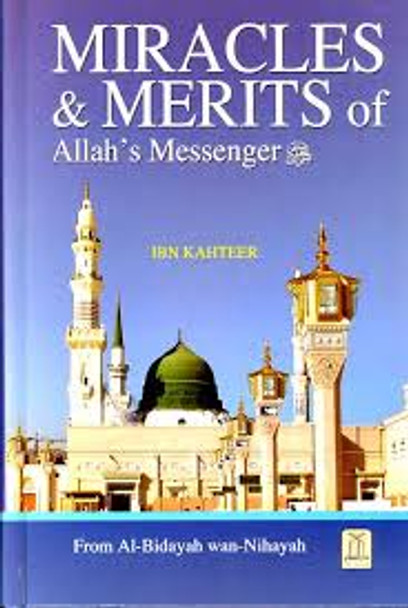 Miracles & Merits of Allah's Messenger (S) From Al-Bidayah wan Nihayah By Hafiz Ibn Katheer,9786035001335,