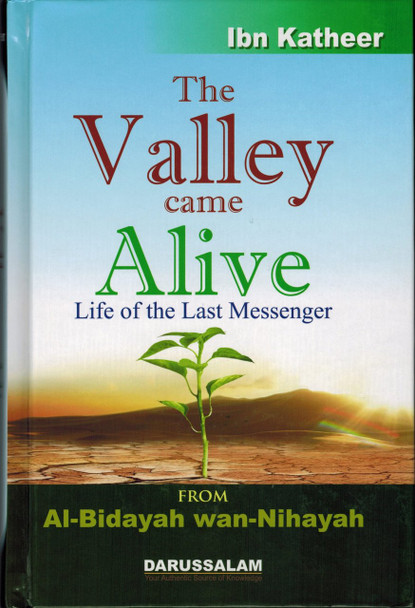 The Valley Came Alive Life of the Last Messenger By Hafiz Ibn Katheer