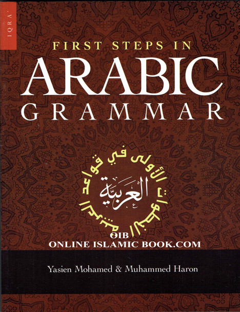 First Steps in Arabic Grammar By Yasien Mohamed and Muhammad Haron,9781563160165,