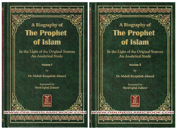 A Biography of the Prophet of Islam In the Light of the Original Sources An Analytical Study (2 Volumes) By Dr. Mahdi Rizqullah Ahmad,9789960969039,