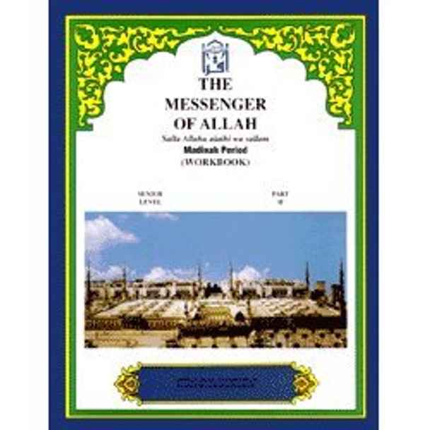 The Messenger of Allah Workbook: Volume 2 (Madinah Period) By Abdullah Ghazi and Tasneema Khatoon,9781563161636,