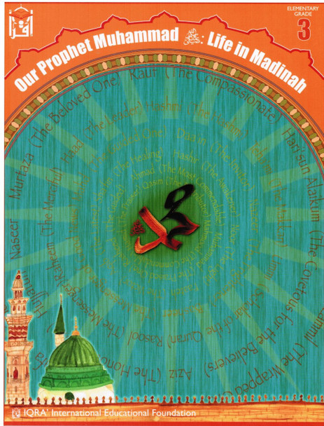 Our Prophet Muhammad(s) Textbook Grade 3 (Life in Madinah, New Edition) By Abdullah Ghazi & Tasneema Khatoon,9781563161506,