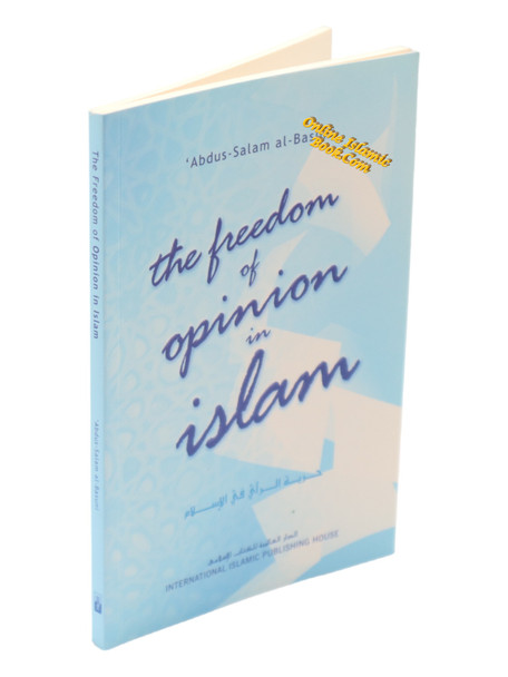 The Freedom of Opinion in Islam By Abdus-Salam al-Basuni 9789960850863