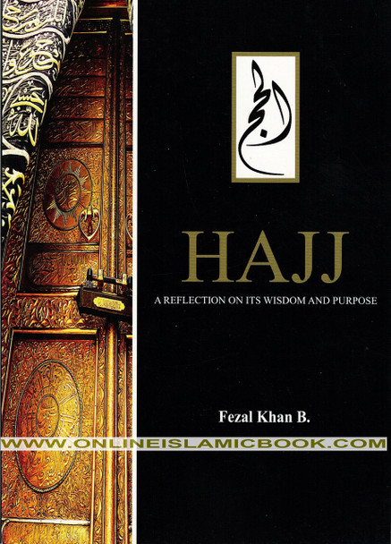 Hajj a Reflection on Its Wisdom and Purpose By Fezal Khan B 9789994901074