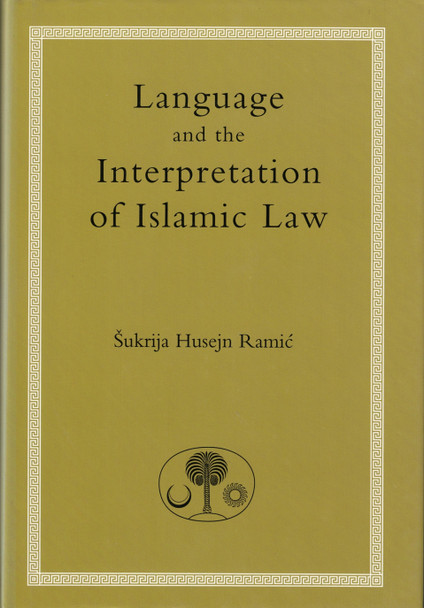 Language and the Interpretation of Islamic Law By Sukri Husayn Ramic,97809466218590,
