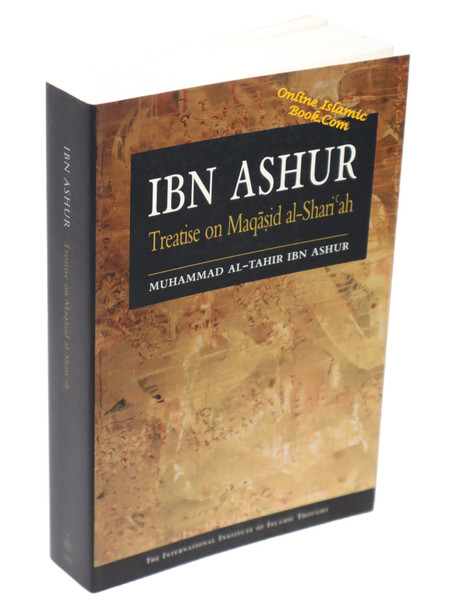 Ibn Ashur Treatise on Maqasid al Shariah By Muhammad Al-Tahir Ibn Ashur 9781565644229