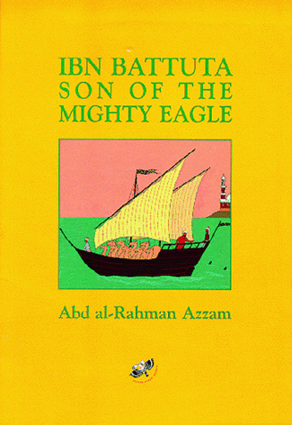 Ibn Battuta Son of the Mighty Eagle By Abd al-Rahman Azzam 9781900251143