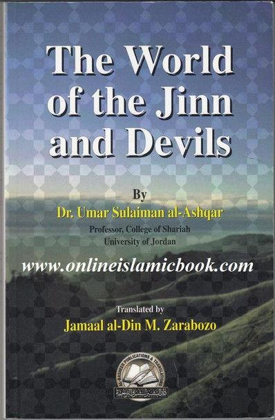 The World of the Jinn and Devils By Sh. Jamaal Zarabozo & Dr. Umar Sulaiman Al-Ashqar 9781891540028