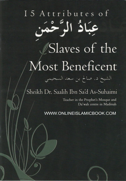 15 Attributes of Slaves of the Most Beneficent By Sheikh Dr. Saalih Ibn Sa'd As-Suhaimi 9782987463528