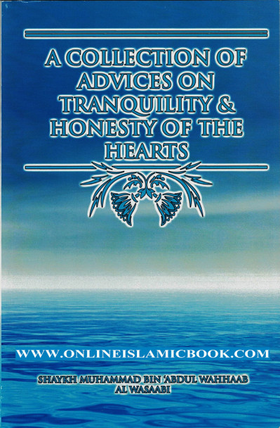 A Collection of Advices on Tranquility and Honesty of the Hearts By Shaykh Muhammad Bin Abdul Wahhaad Al Wasaabi,9781634439916,