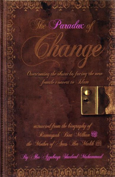 The Paradox of Change Overcoming the Obstacles Facing the New Female Convert to Islam By Abu Zubayr Shadeed Muhammed 9780578082479