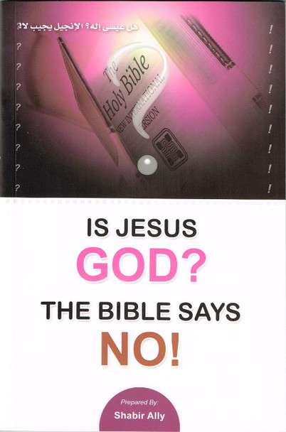 Is Jesus God? The Bible Says No! By Shabir Ally 9781894264648