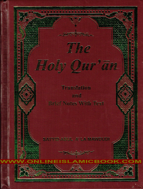 The Holy Quran Translation and Brief Notes with Text By Maulana Maududi 9789694230696