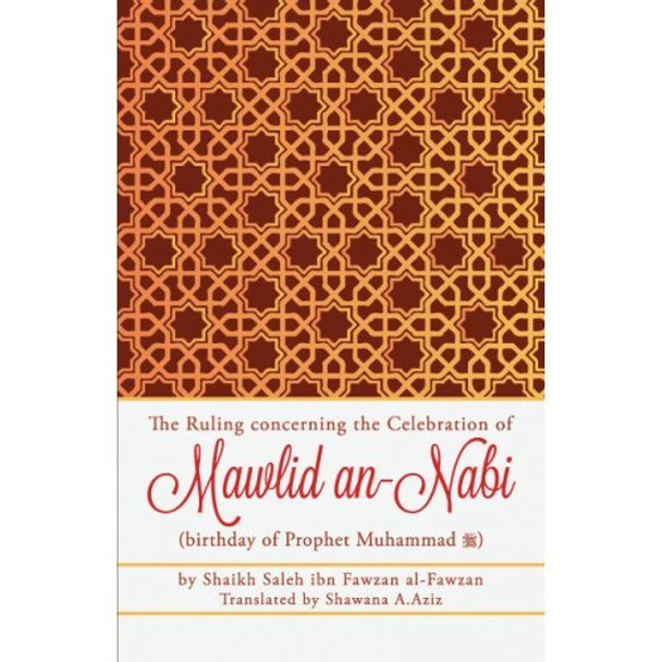 The Ruling Concerning the Celebration of Mawlid an-Nabi By Sheikh Salleh Al Fawzan 9789675699436