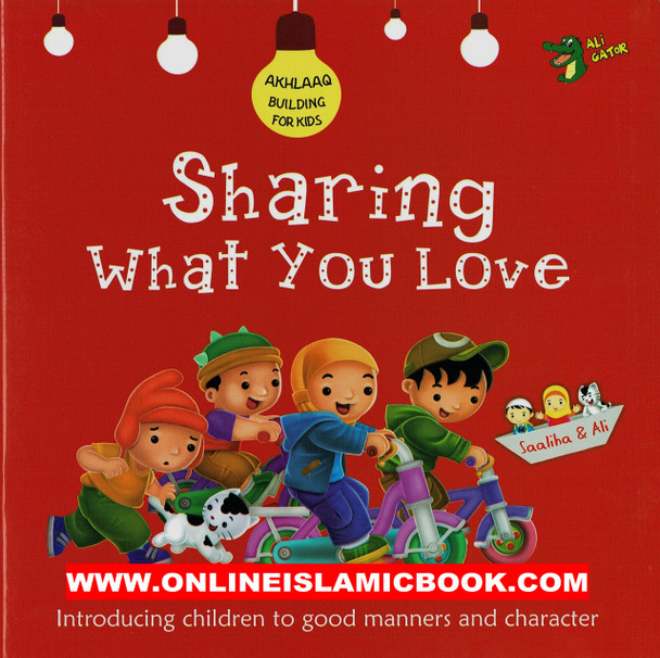 Sharing What you Love (Akhlaaq Building Series -Manners and Charters) By Ali Gator 9781921772153