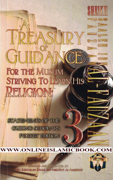A Treasury of Guidance For the Muslim Striving to Learn his Religion (Volume 3) By Abu Sukhalih Khalil Ibn Abelahyi Al-Amreekee,9781938117466,