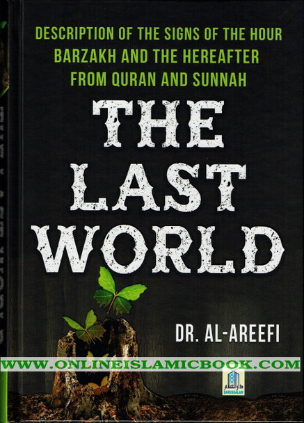 The Last World Description of the signs of the hour Barzakh and the Hereafter from Quran and Sunnah By Dr. Al-Areefi