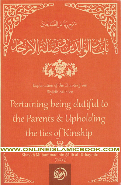 Explanation Of The Chapter From Riyaadh Saliheen: Pertaining Being Dutiful To The Parents & Upholding The Ties Of Kinship By Imam an-Nawaawi