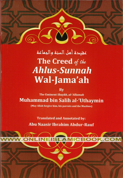 Creed Of The Ahlus-Sunnah Wal-Jamaaah By Muhammad Bin Salih Al-Uthaymin,