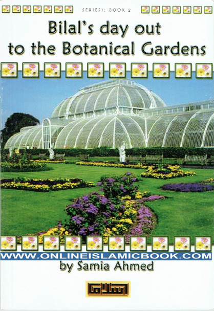 Bilal's Day Out to the Botanical Gardens By Samia Ahmed,