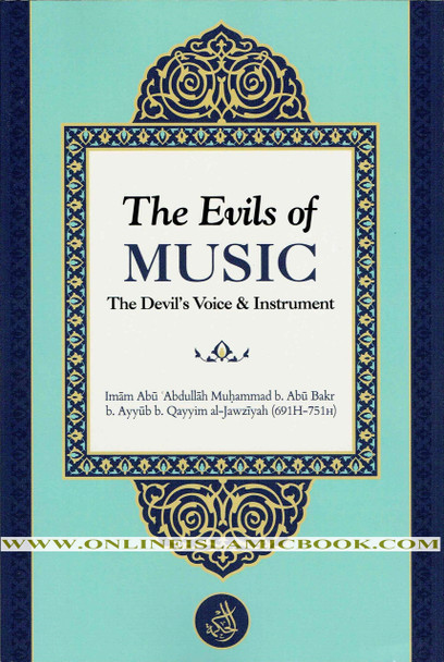 The Evils of Music The Devil’s Voice & Instrument By Imam Ibn Qayyim Al-Jawziyah,,