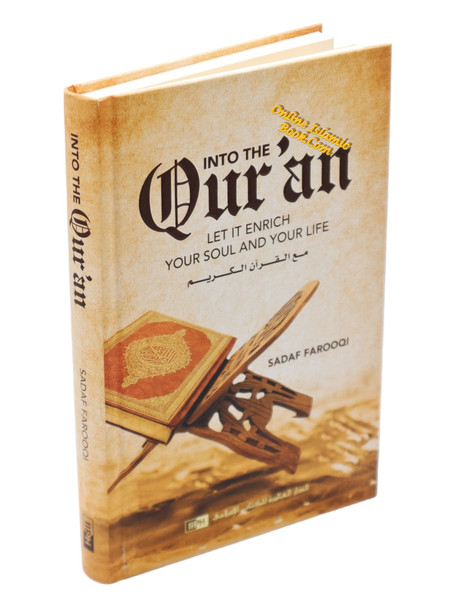 Into the Qur'an: Let It Enrich Your Soul and Your Life By Sadaf Farooqi,,