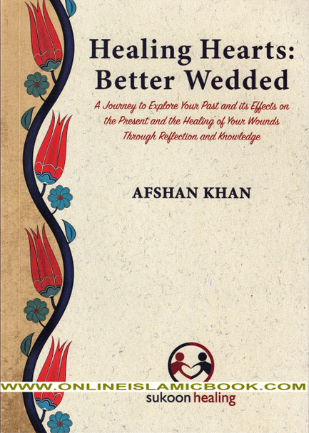 Healing Hearts: Better Wedded By Afshan Khan,,