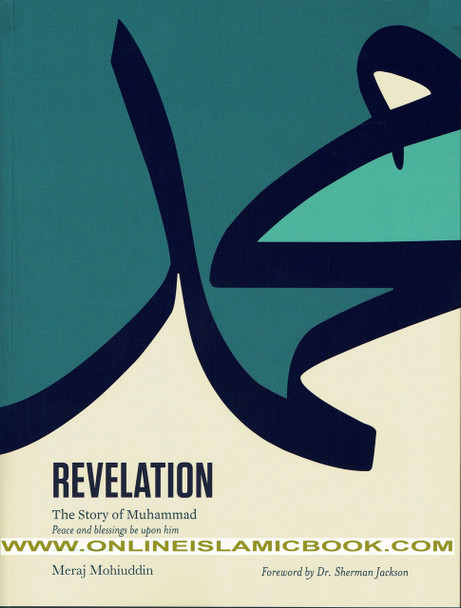 REVELATION: The Story Of Muhammad By Meraj Mohiuddin,,