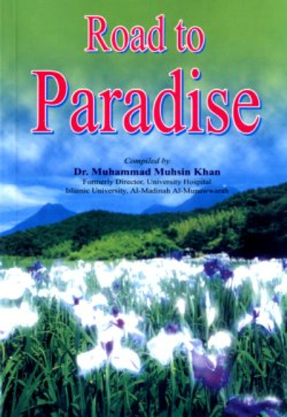 Road to Paradise By Dr. Muhammad Muhsin Khan,9789960861746,9960861740,