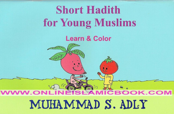 Short Hadith For Young Muslim Learn And Color By Shaykh Muhammad S. Adly,