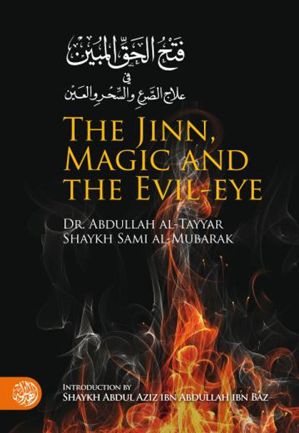 The Jinn, Magic and The Evil By Dr. Abdullah al-Tayyar & Shaykh Sami al-Mubarak,9781898649786,