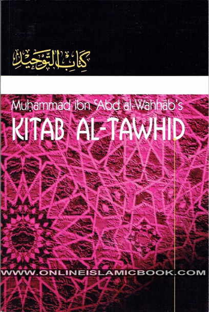 Kitaab At-Tawheed: The Book of Tawheed: [Original Version's English Translation] By Muhammad ibn Abdul-Wahhaab