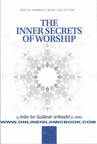 The Inner Secrets Of Worship By Imam Ibn Qudamah Al-Maqdisi,,