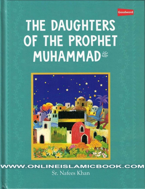 The Daughters of The Prophet Muhammad By Sr. Nafees Khan,,