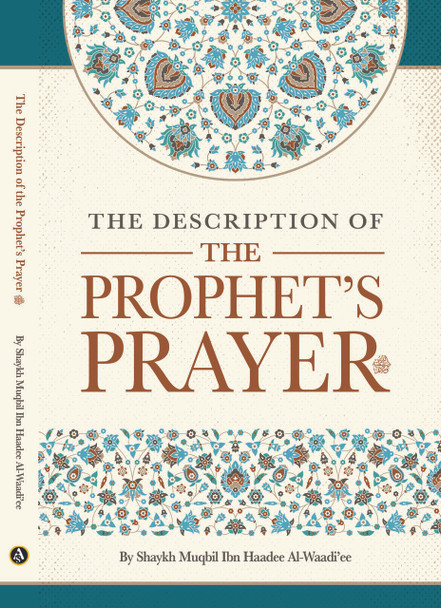The Description of The Prophet's Prayer by Shaykh Muqbil Ibn Haadee Al-Waadi'ee,,